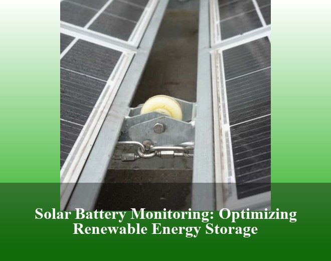 Solar Battery Monitoring: Optimizing Renewable Energy Storage